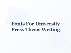 Suitable Fonts for Thesis and Dissertation Writing