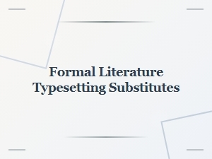 A Guide to Alternatives for Formal Typesetting
