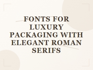 Luxury Packaging Fonts with Roman Elegance