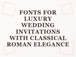 The Timeless Typography of Classical Roman Wedding Invitations
