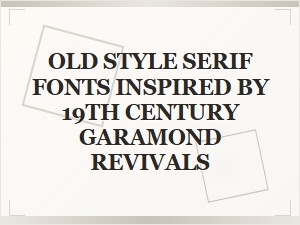 Rediscovering Garamond's Nineteenth Century Heirs
